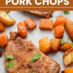 A seasoned sheet pan brown sugar pork chop surrounded by roasted root vegetables, with the text “Brown Sugar Pork Chops” at the top.