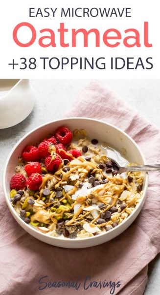 Easy microwave oatmeal with 45 healthy oatmeal toppings ideas.