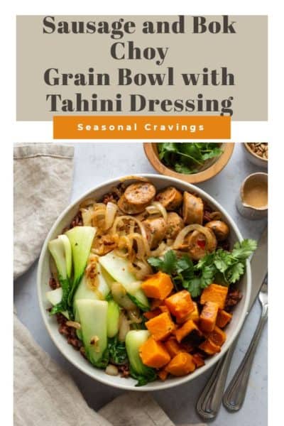 Sausage and Bok Choy Grain Bowl with Creamy Dressing.