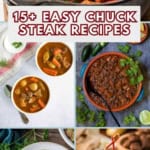 A collage of various chuck steak dishes, including a stew, chili, soup, and a wrap. The text "15+ Easy Chuck Steak Recipes" is in bold white letters with a red outline overlaid at the top center. Experience mouthwatering chuck steak recipes that are simple and delicious!