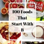 A collage showcasing various foods that start with b, with a central title "100 foods that start with b".