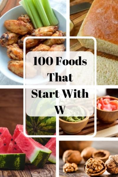 A collage of various foods titled "Foods That Start With W," including chicken wings, bread, watermelon, guacamole, and walnuts.