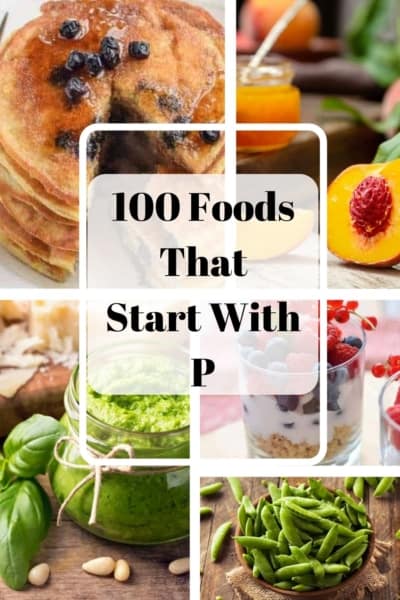 A collage of various foods that start with the letter 'p', promoting a list of "100 foods that start with p".