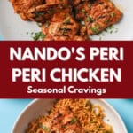 Grilled nandos peri peri chicken garnished with herbs, served on a white plate; another plate features chicken atop seasoned rice. Text overlay reads: "Nando's Peri Peri Chicken Seasonal Cravings.