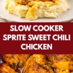 Plate of slow cooker sprite chili chicken with golden skin served over mashed potatoes, with a close-up of baked chicken pieces. Text reads: "Slow Cooker Sprite Sweet Chili Chicken.
