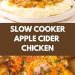 Mashed potatoes topped with tender apple cider glazed chicken, garnished with herbs, shown up close and from a distance. Text reads: “Slow Cooker Apple Cider Chicken.”.