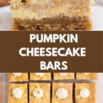 Close-up of pumpkin cheesecake bars topped with whipped cream, above a grid of similar bars, each finished with a small dollop of whipped cream. Text between images reads “Pumpkin Cheesecake Bars.”.